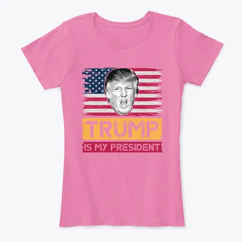 Trump Is My President